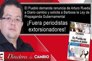 "Fuera periodistas extorsionadores", es as&iacute; como poblanos piden por change.org a accionistas de Diario Cambio corran a Arturo Rueda
