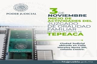 Oralidad en materia familiar llega al distrito judicial de Tepeaca el 3 de noviembre