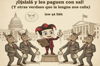 &iexcl;Ojal&aacute; y les paguen con sal! (Y otras verdades que la lengua nos calla)