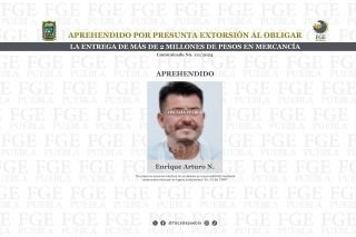 Aprehendido por presunta extorsi&oacute;n al obligar la entrega de m&aacute;s de 2 mdp en mercanc&iacute;a
