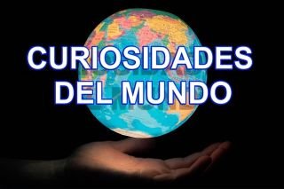 Curiosidades del mundo que parecer&aacute;n absurdas, pero no lo son&nbsp;