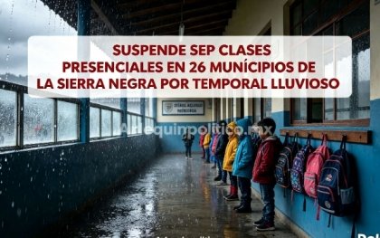 Suspende SEP clases presenciales en 26 municipios de la Sierra Negra por temporal lluvioso